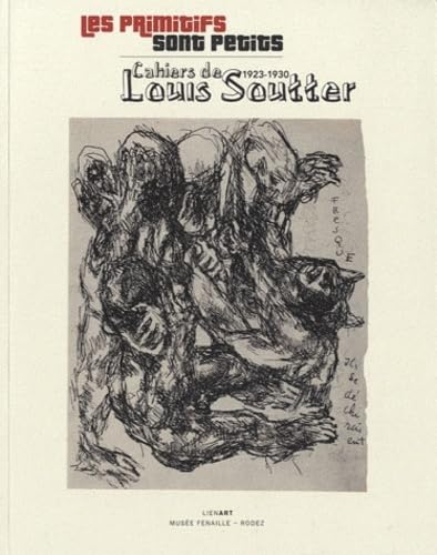 PRIMITIFS SONT PETITS CAHIERS DE LOUIS SOUTTER 1923 1930 (LE Film, Art & Culture