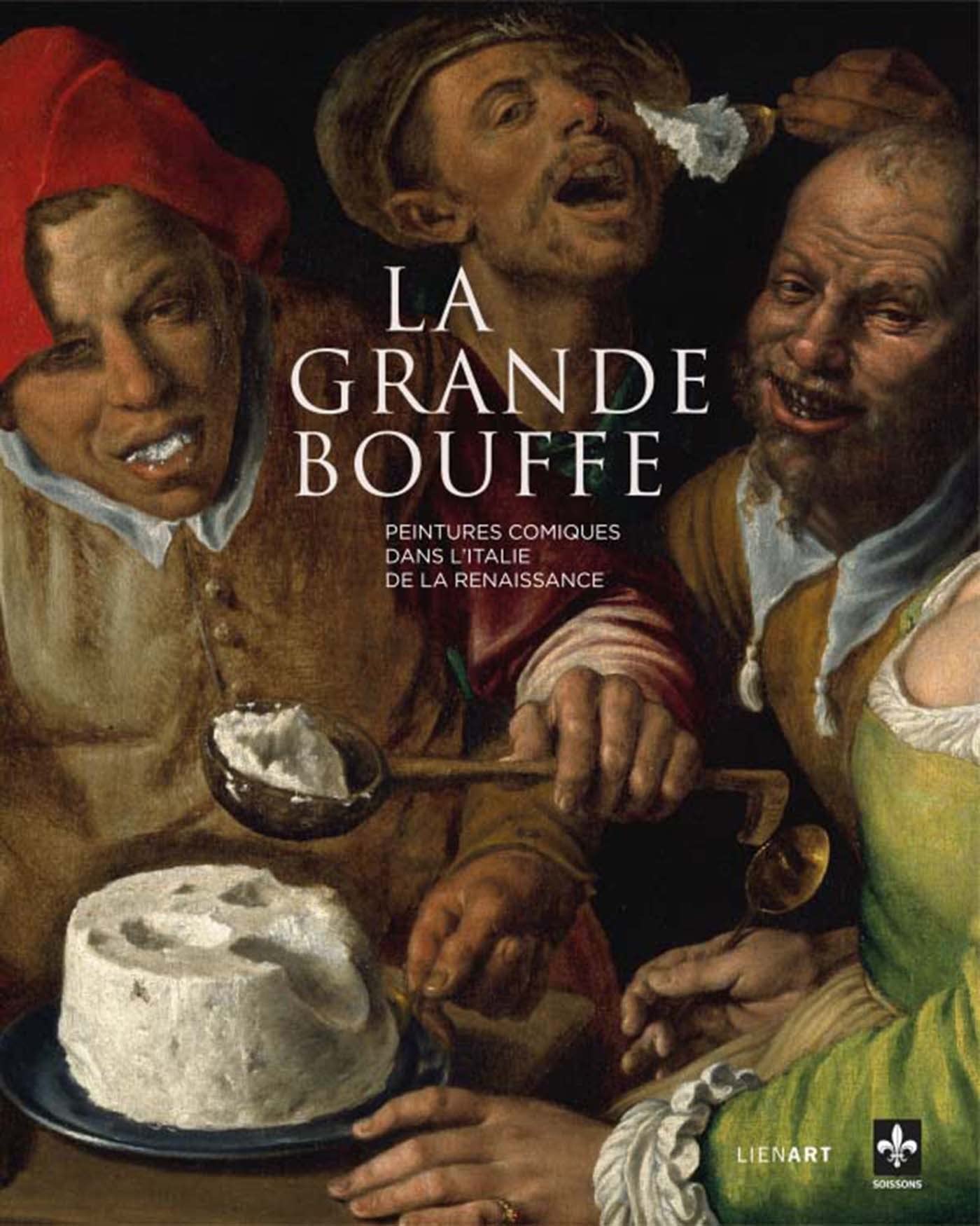 GRANDE BOUFFE (LA): Peintures comiques dans l'Italie de la Renaissance Film, Art & Culture