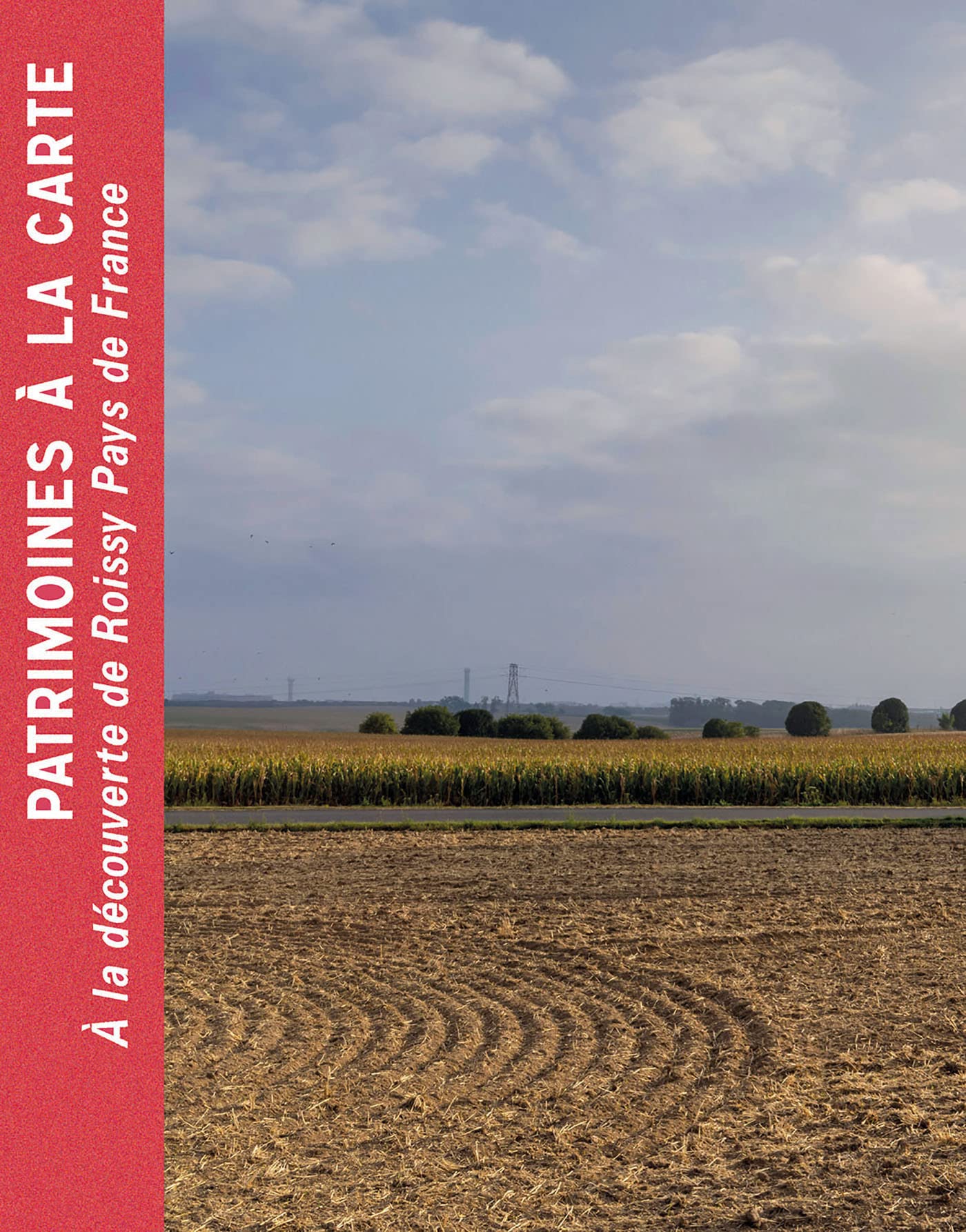 Patrimoines à la carte. À la découverte de Roissy Pays de France book