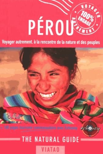 The natural guide - Pérou: Voyager autrement, à la découverte de la nature et des peuples book
