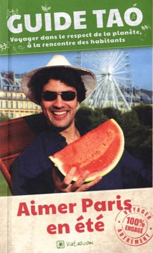 Guide Tao aimer Paris en été: Voyager dans le respect de la planète, à la rencontre des habitants book