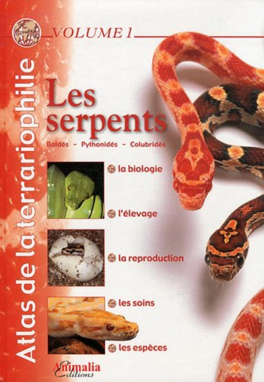 Atlas de la terrariophilie - Volume 1 (NE): Les Serpents: Boïdés - Pythonidés - Colubridés Leisure, Home & Garden