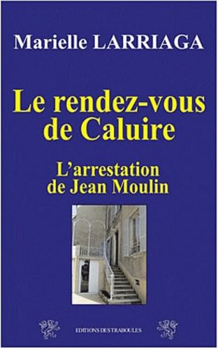 Le rendez-vous de Caluire: L'arrestation de Jean Moulin book