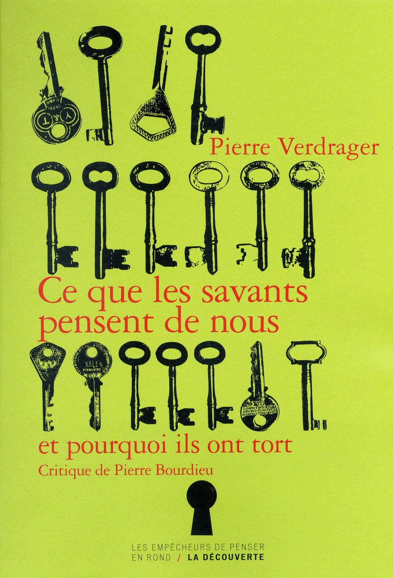 Ce que les savants pensent de nous et pourquoi ils ont tort: Critique de Pierre Bourdieu Social Sciences