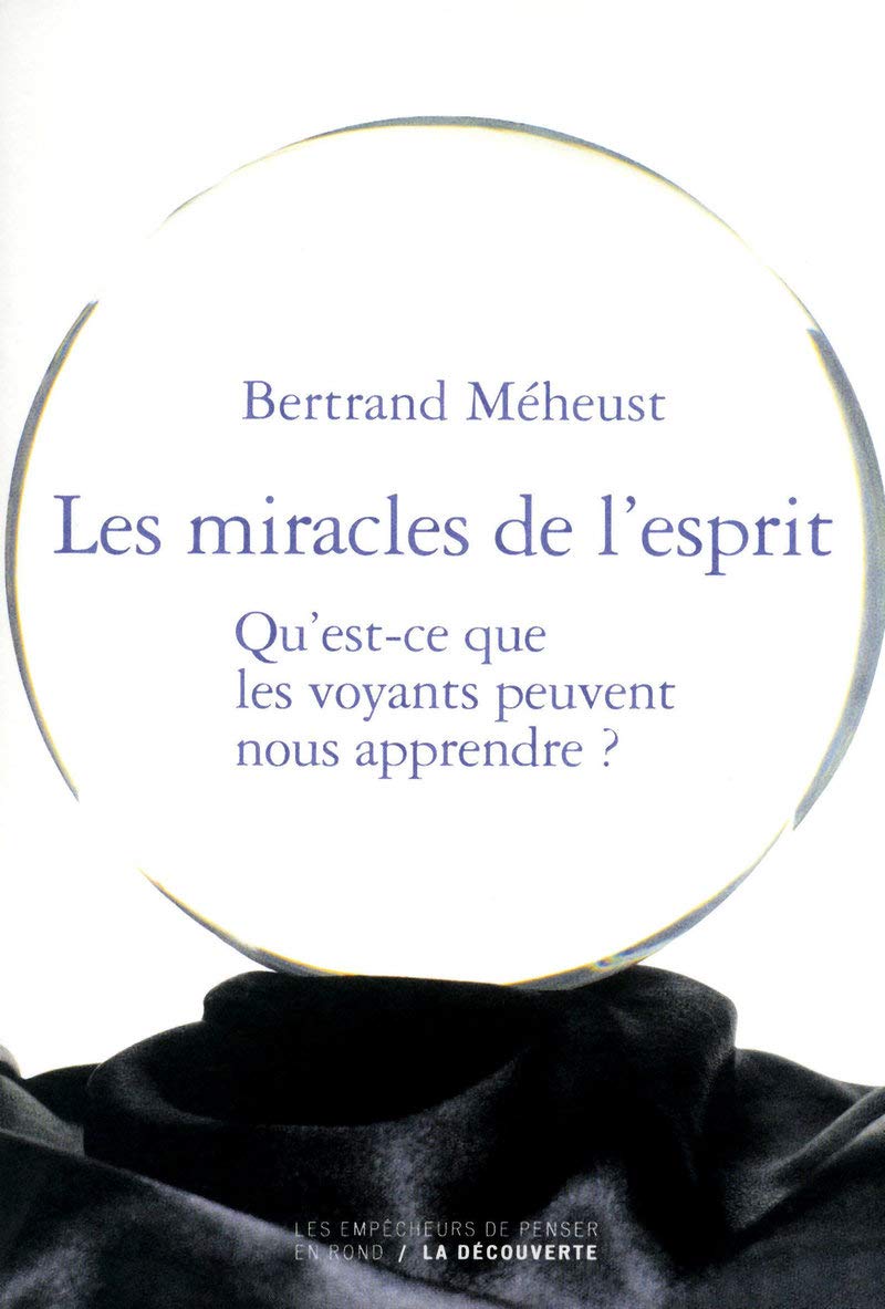 Les miracles de l'esprit: Qu'est-ce que les voyants peuvent nous apprendre ? book