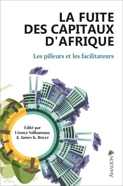 La fuite des capitaux d'Afrique : les pilleurs et les facilitateurs book