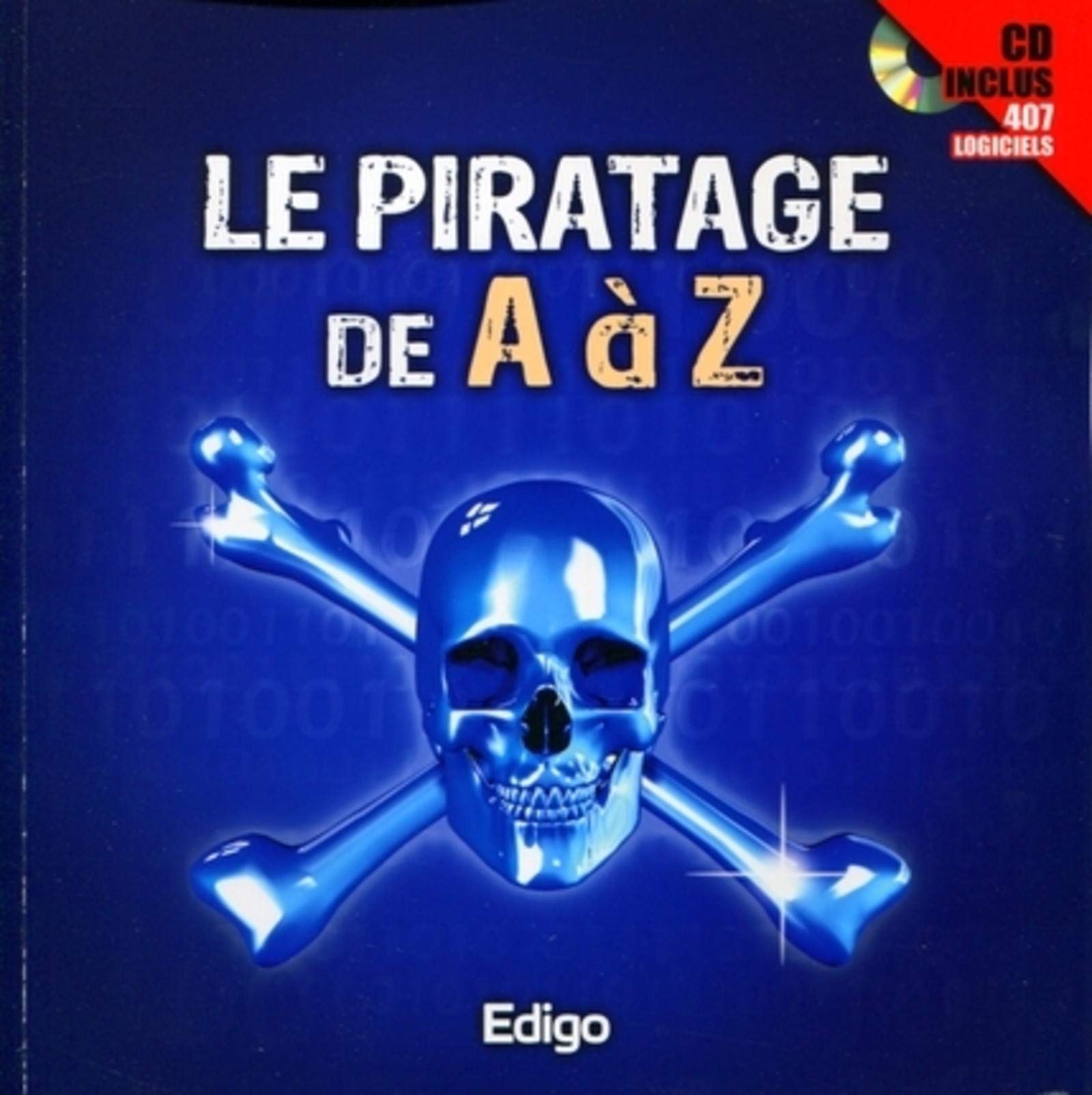 LE PIRATAGE DE A A Z. CD INCLUS 407 LOGICIELS Foreign Languages ​​& Dictionaries