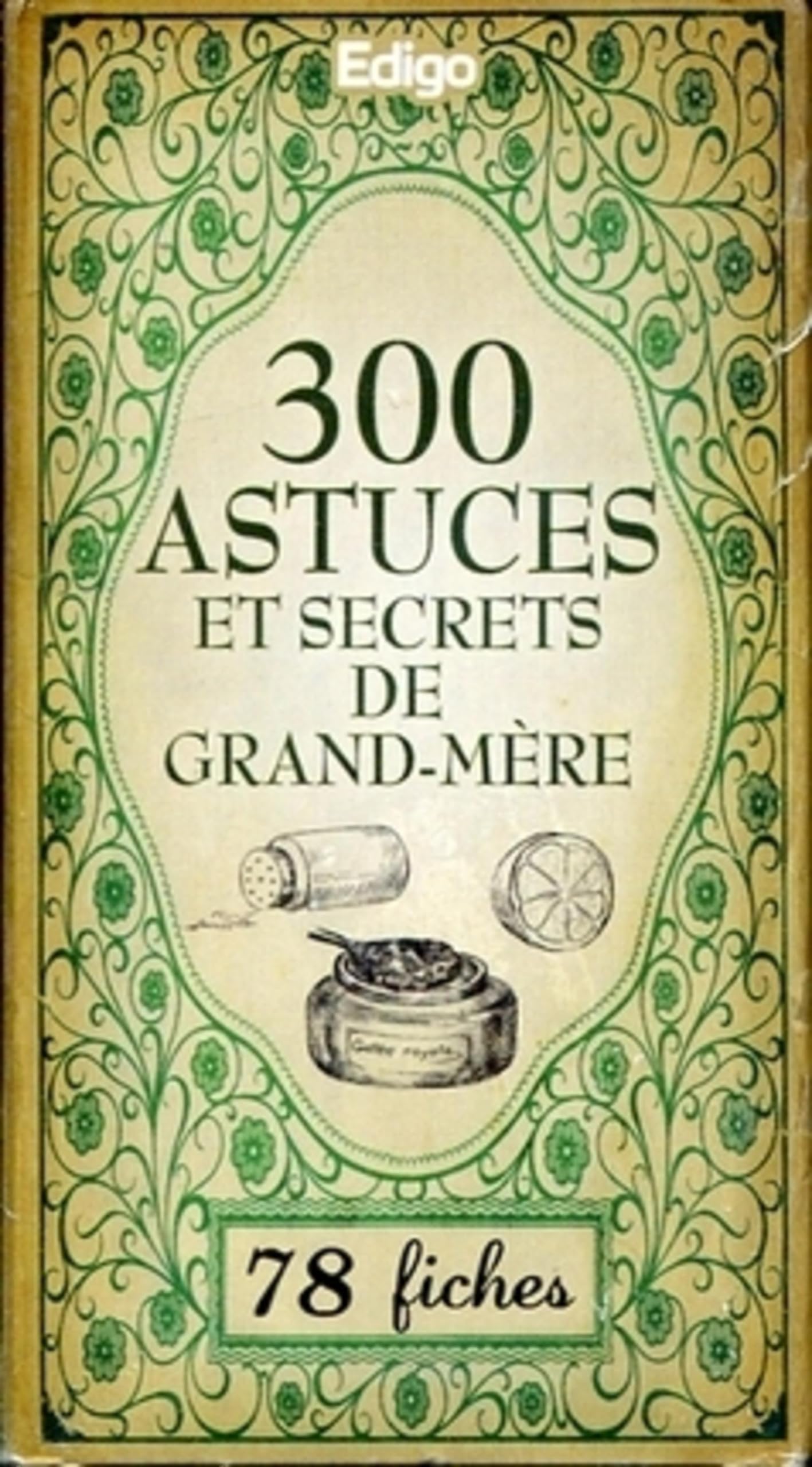 300 astuces et secrets de grand-mère: (78 fiches). Leisure, Home & Garden