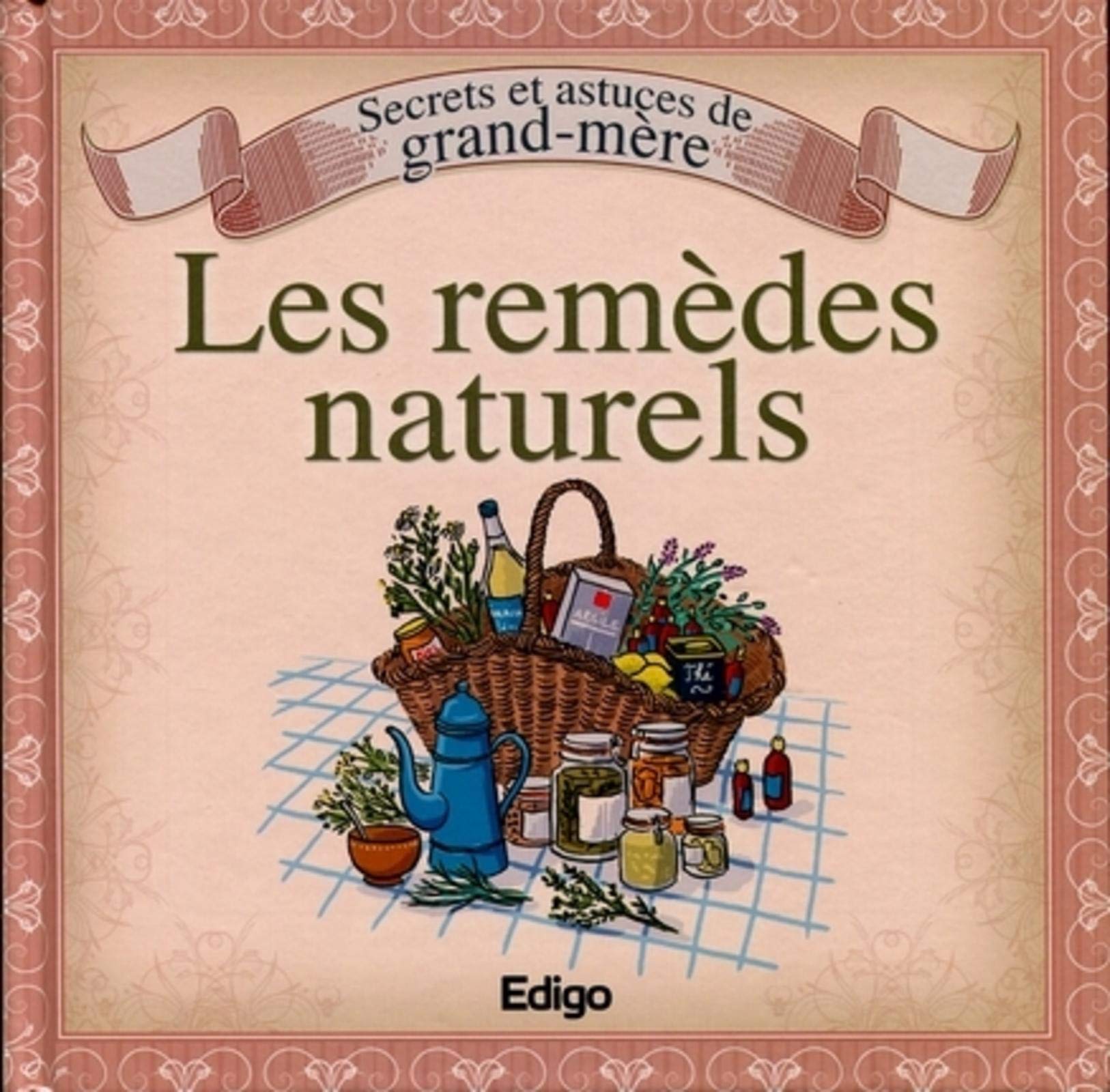 Secrets et astuces de grand-mère: Les remèdes naturels book