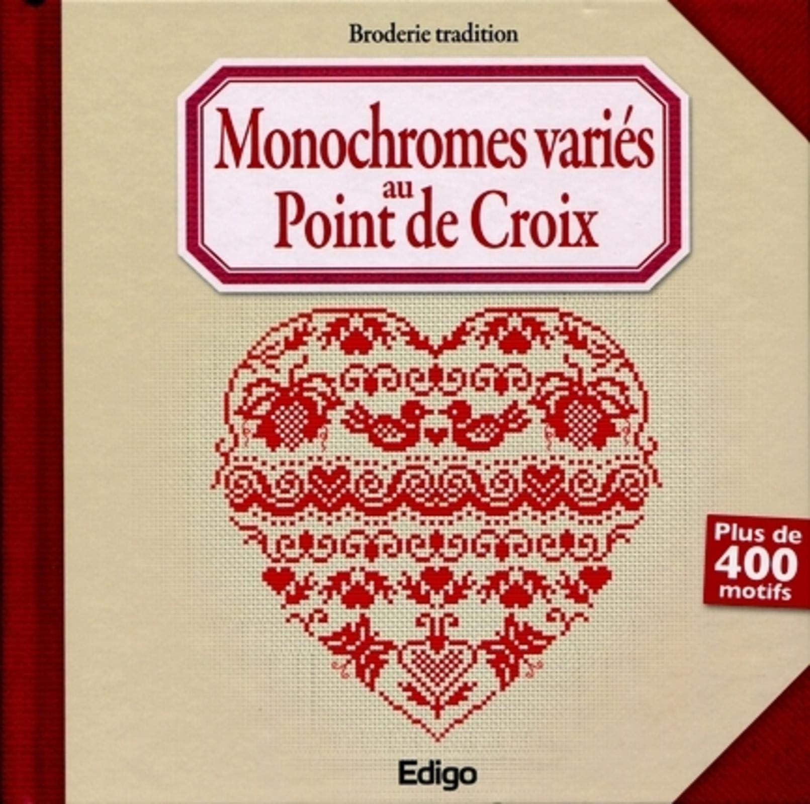 MONOCHROMES VARIES AU POINT DE CROIX: PLUS DE 400 MOTIFS Leisure, Home & Garden