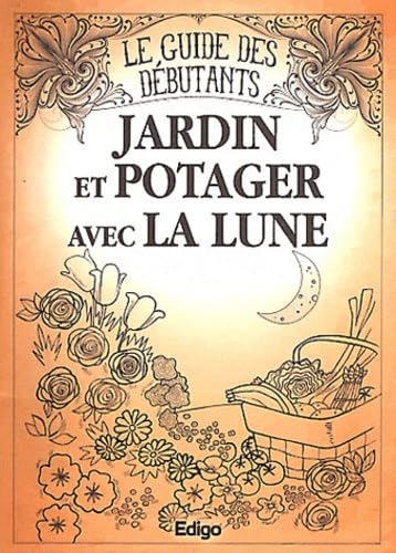 Jardin et potager avec la lune: Le guide des débutants book