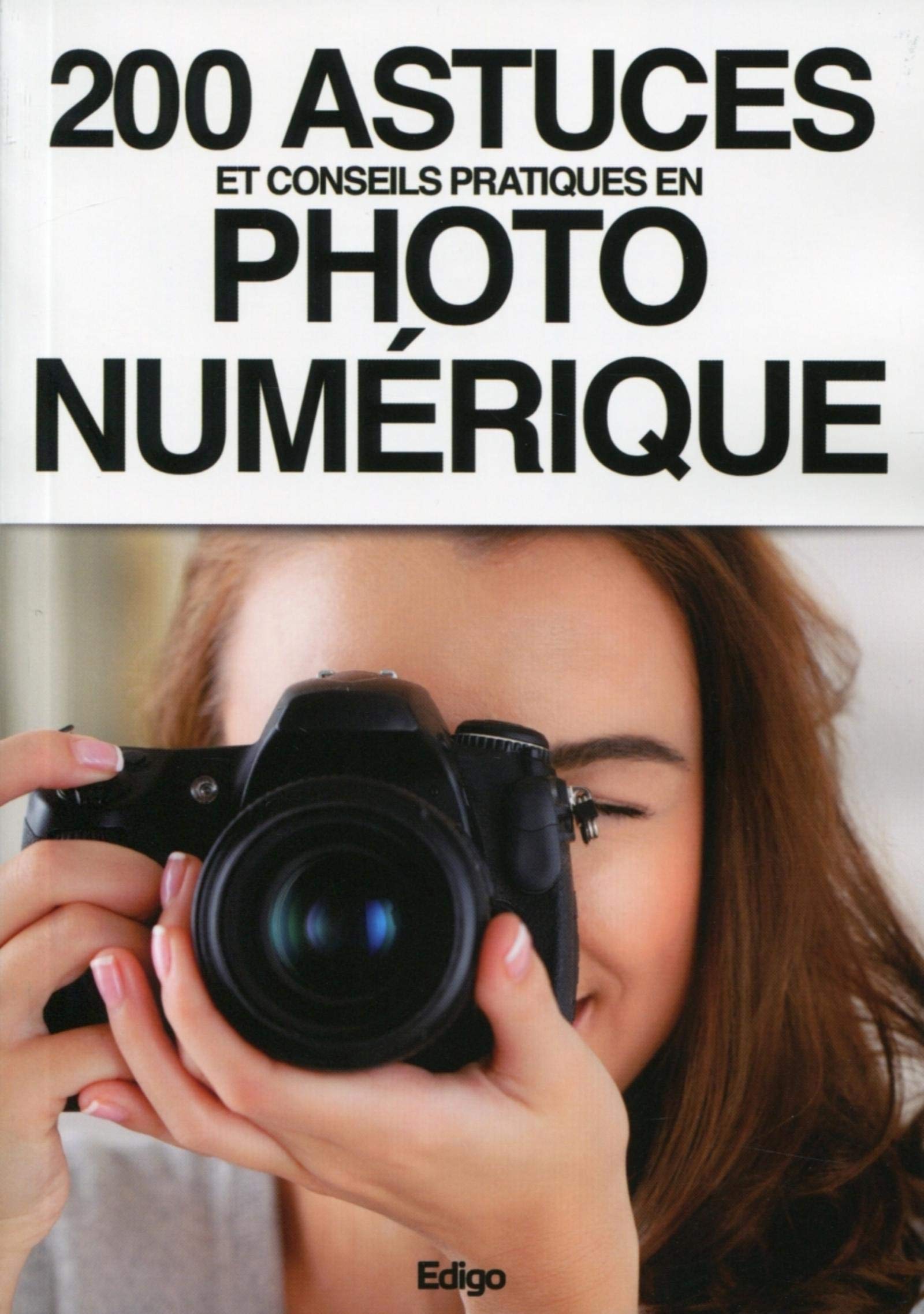 200 astuces et conseils pratiques en photo numérique book