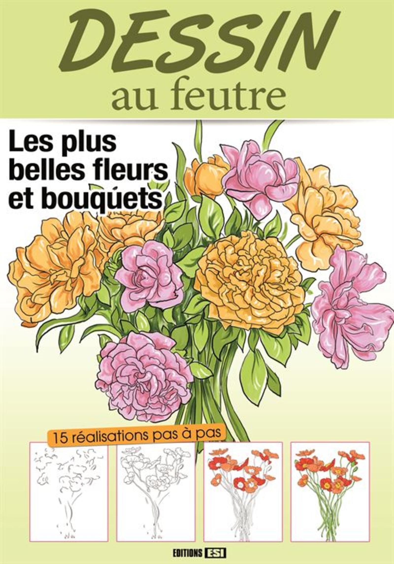 Dessin au feutre : Superbes fleurs et bouquets - 15 réalisations pas à pas book