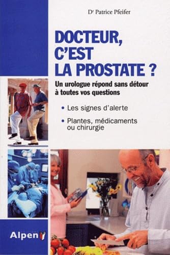 Docteur, c'est la prostate ?: Tout sur la prostate, ses troubles, ses traitements Books
