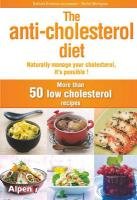 The Anti Cholesterol Diet: Naturally Manage Your Cholesterol, It's Possible! book