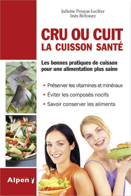Cru ou cuit la cuisson santé: Les bonnes pratiques de cuisson pour une alimentation plus saine Health, Nutrition & Fitness