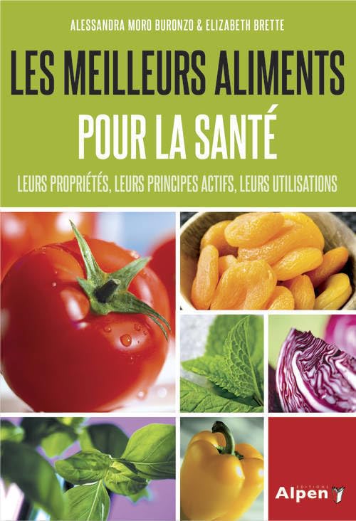 les meilleurs aliments pour la sante. leurs proprietes, leurs principes actifs book