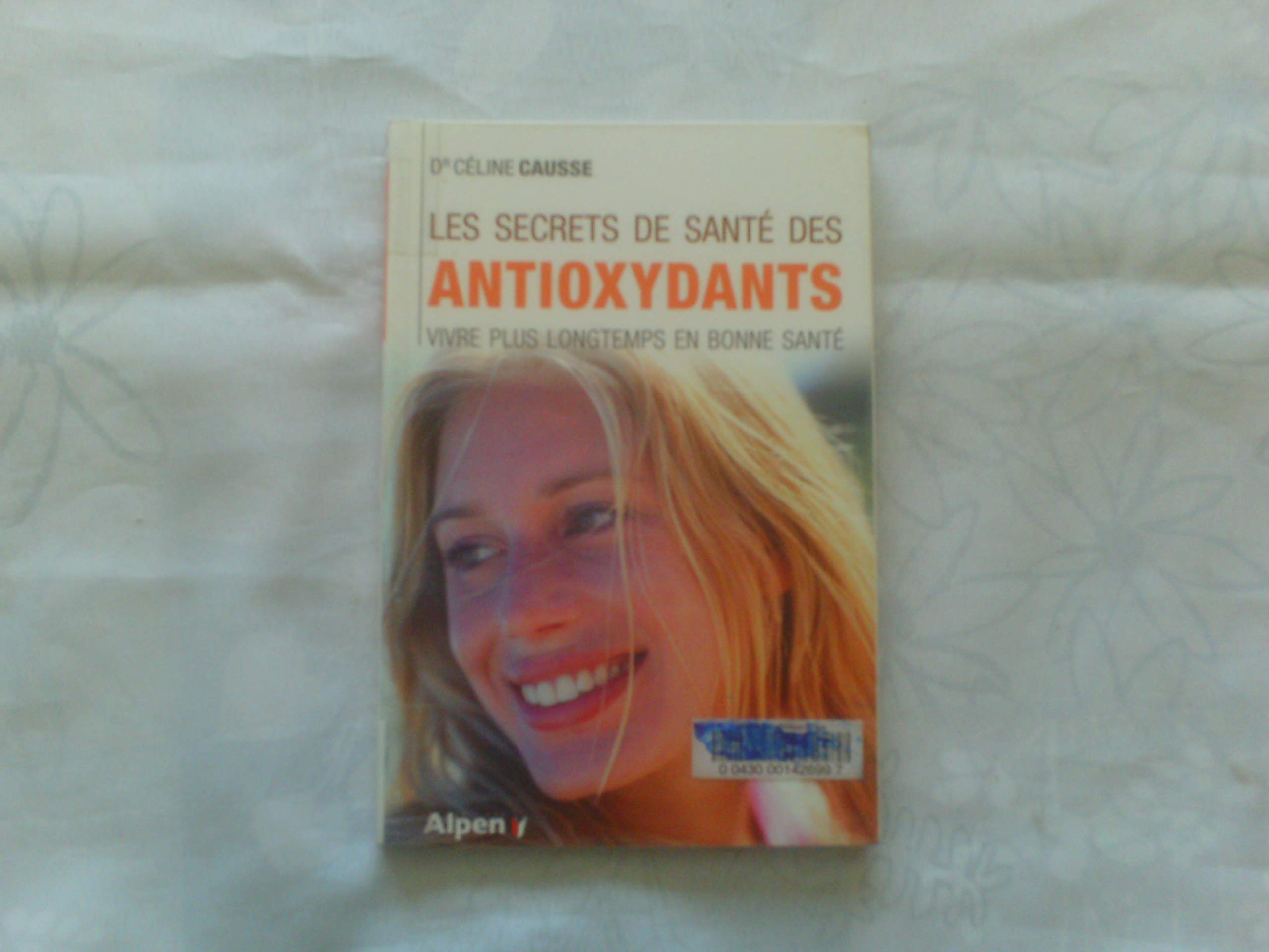 Les secrets de santé des antioxydants. Vivre plus longtemps en bonne santé book