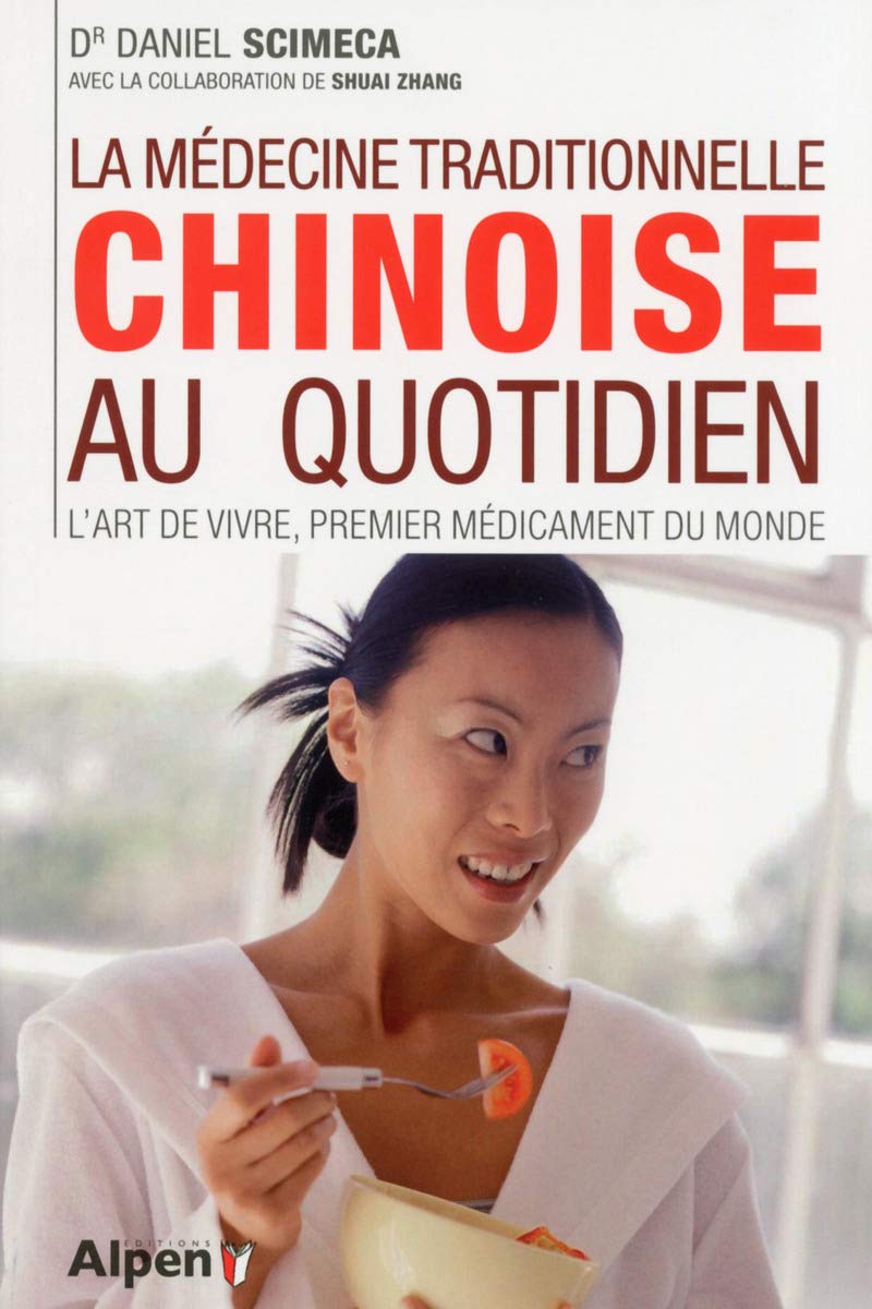 la medecine traditionnelle chinoise au quotidien: L'art de vivre, premier médicament du monde Books