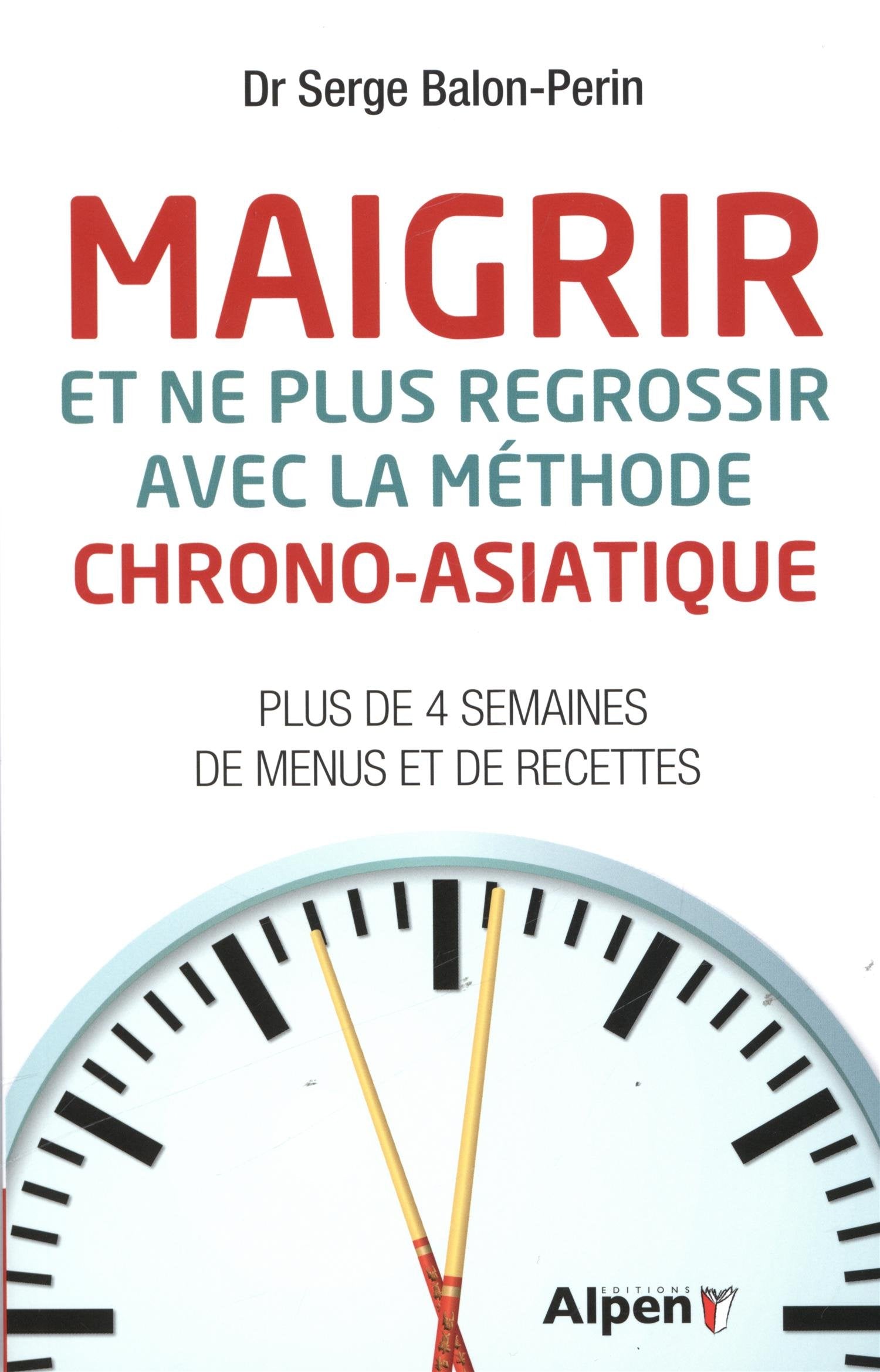 maigrir et ne plus regrossir avec la methode chrono-asiatique: Plus de 4 semaines de menus et de recettes Health, Nutrition & Fitness