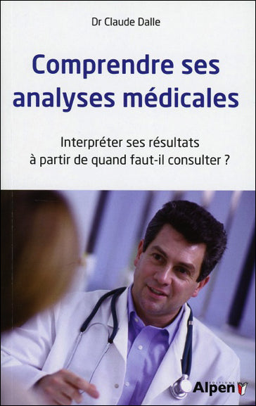 Comprendre ses analyses médicales : interpréter ses résultats, à partir de quand faut-il consulter ? book