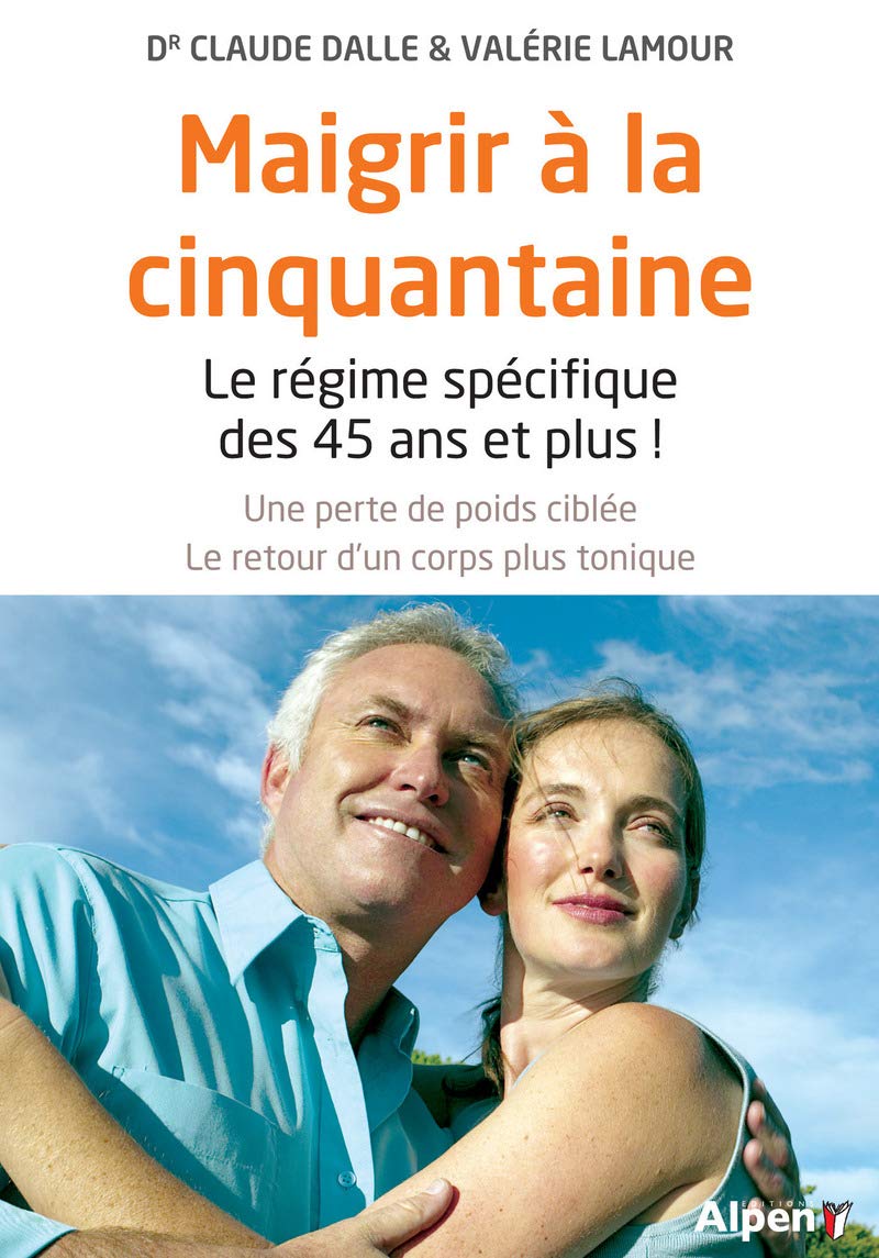 maigrir a la cinquantaine. le regime specifique des 45 ans et plus !: Le régime spécifique des 45 ans et plus ! Health, Nutrition & Fitness