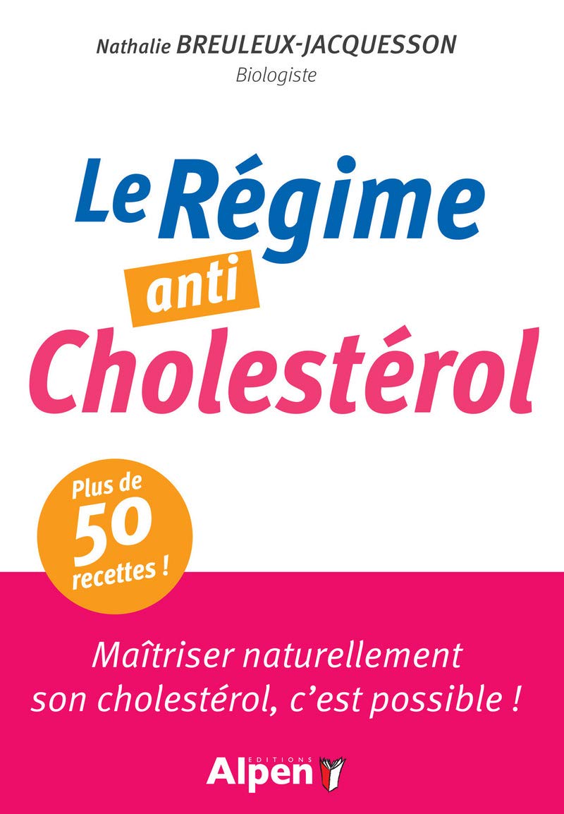 le regime anti-cholesterol: Maîtriser naturellement son cholestérol, c'est possible ! Health, Nutrition & Fitness