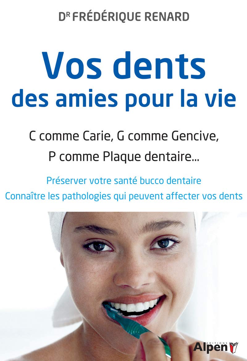 vos dents, des amies pour la vie !: C comme carie, G comme gencive, P comme plaque dentaire... Health, Nutrition & Fitness
