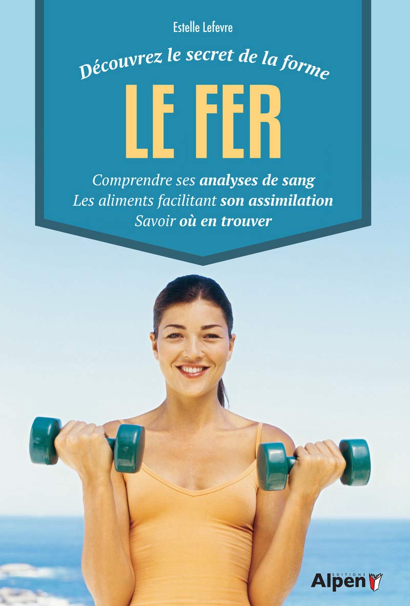 decouvrez le secret de la forme - le fer: Découvrez le secret de la forme Health, Nutrition & Fitness