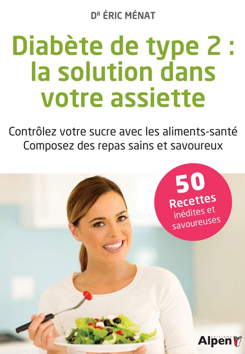 diabete de type 2 - la solution dans votre assiette: Contrôler votre sucre avec les aliments-santé composez des repas sains et savoureux Health, Nutrition & Fitness