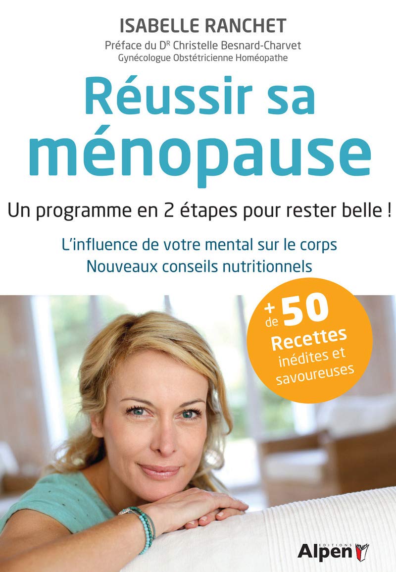 reussir sa menopause: Un programme en 2 étapes pour rester belle ! L'infuence de votre mental sur le corps. Nouveaux conseils nutritionnels Books
