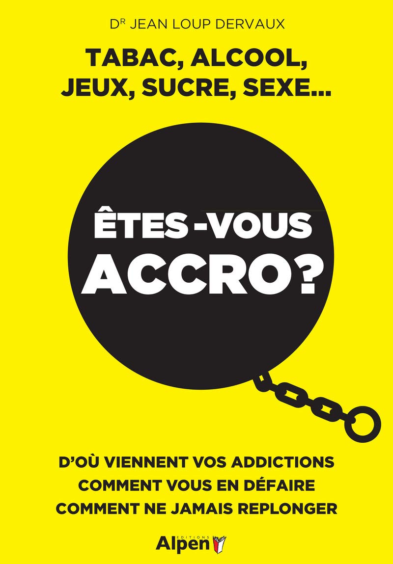 etes-vous accro ?: D'où viennent vos addictions, comment vous en défaire, comment ne jamais replonger Books