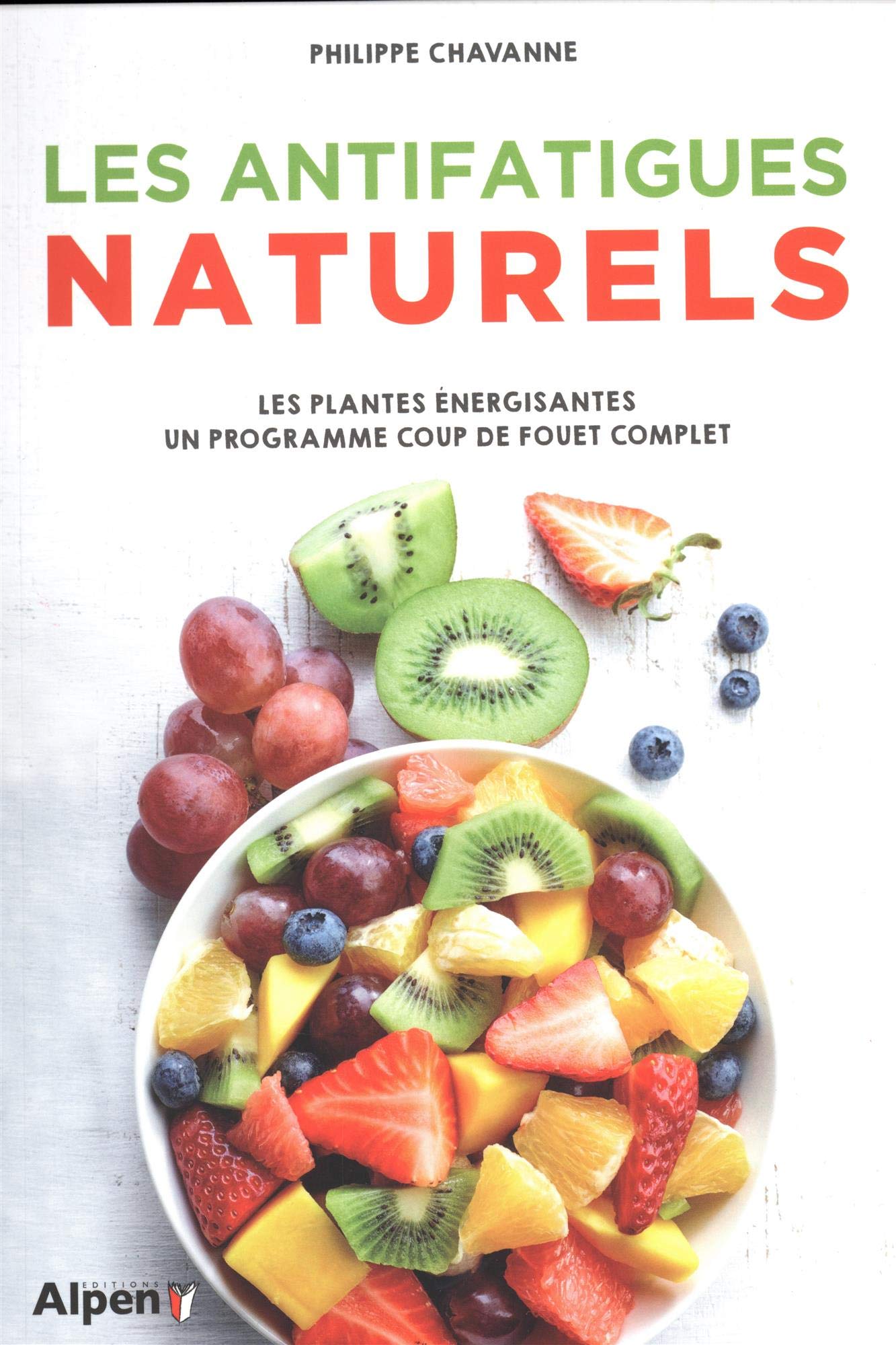 les antifatigues naturels: Les plantes énergisantes, un programme coup de fouet complet Health, Nutrition & Fitness