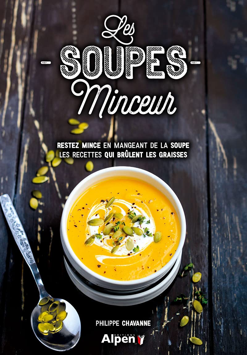 Les soupes minceur: Restez mince en mangeant de la soupe, les recettes qui brûlent les graisses Health, Nutrition & Fitness