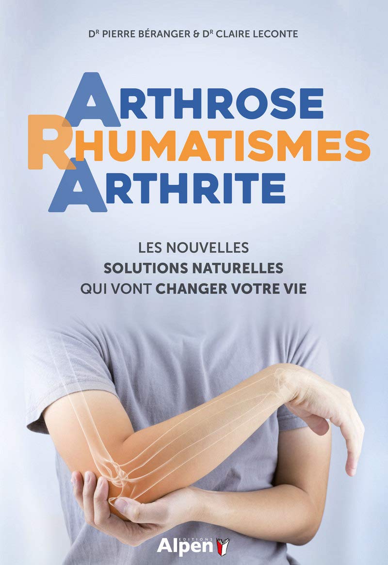 Arthrose, Rhumatismes, Arthrite : Les nouvelles solutions naturelles qui vont changer votre vie Books