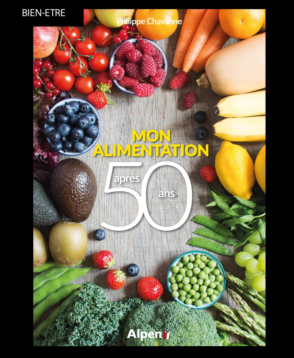 Mon alimentation après 50 ans: Pour une alimentation adaptée, équilibrée et savoureuse après 50 ans Health, Nutrition & Fitness