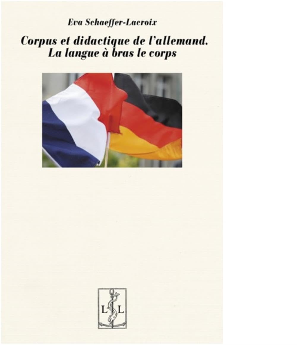 CORPUS ET DIDACTIQUE DE L'ALLEMAND. LA LANGUE A BRAS LE CORPS book