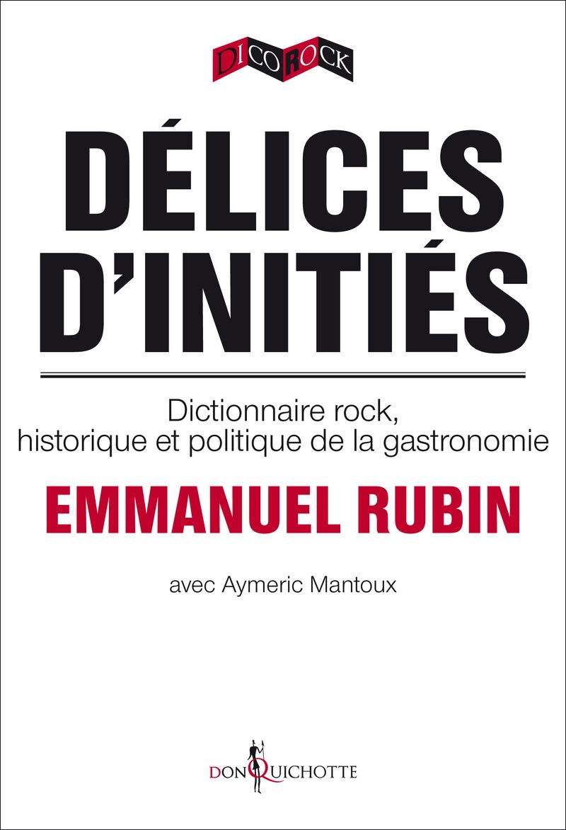 Délices d'initiés: Dictionnaire rock, historique et politique de la gastronomie book