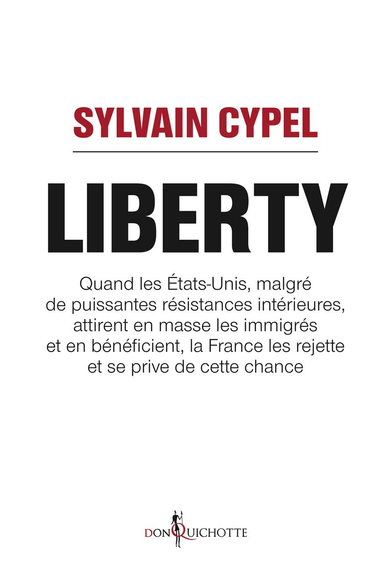Liberty: Quand les États-Unis attirent en masse les immigrés et en bénéficient, la France les rejette et se p book