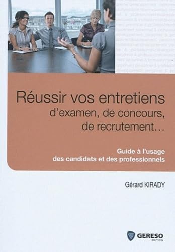 Réussir vos entretiens d'examen, de concours, de recrutement... - Guide à l'usage des candidats et des professionnels book