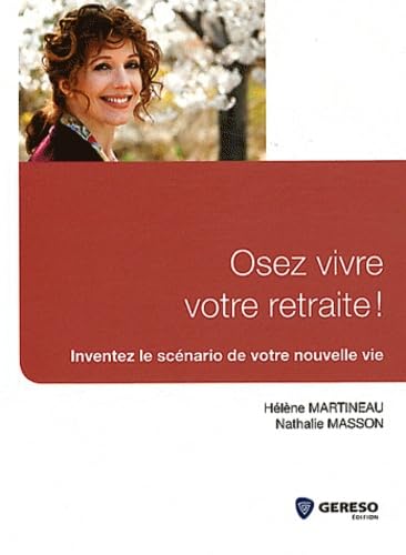 Osez vivre votre retraite ! Inventez le scénario de votre nouvelle vie. book