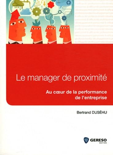 Le manager de proximité: Au coeur de la performance de l'entreprise Books