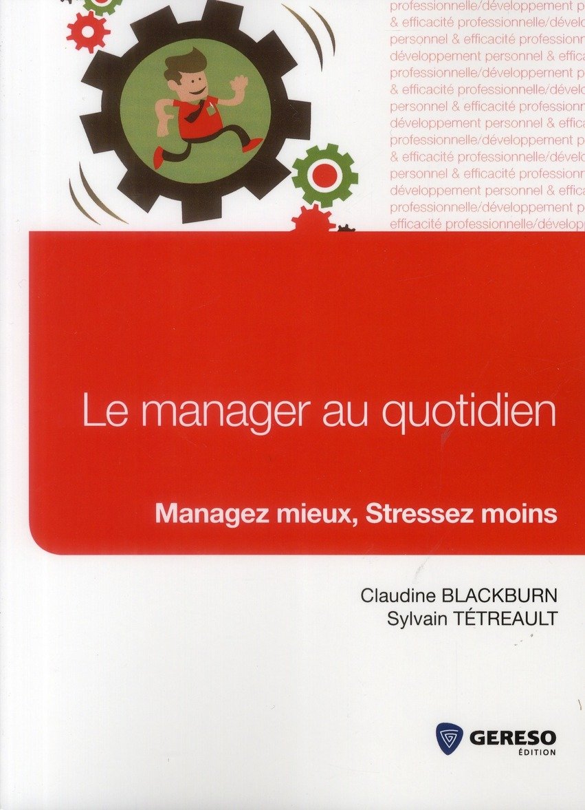 Le manager au quotidien. Managez mieux, stressez moins. book