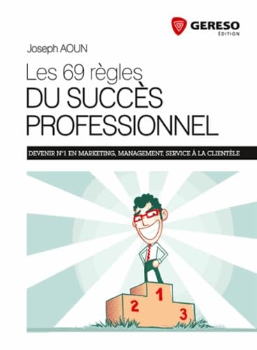 Les 69 règles du succès professionnel : Devenir N° 1 en marketing management, service à la clientèle book