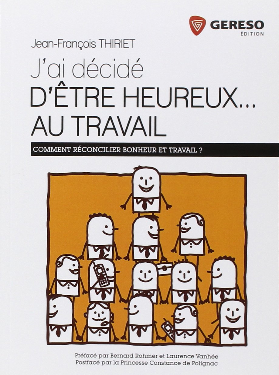 J'ai décidé d'être heureux... au travail: Comment réconcilier bonheur et travail ? Books