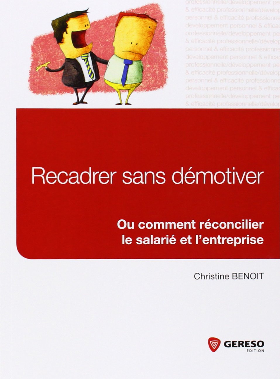 Recadrer sans démotiver : Ou comment réconcilier le salarié avec l'entreprise book