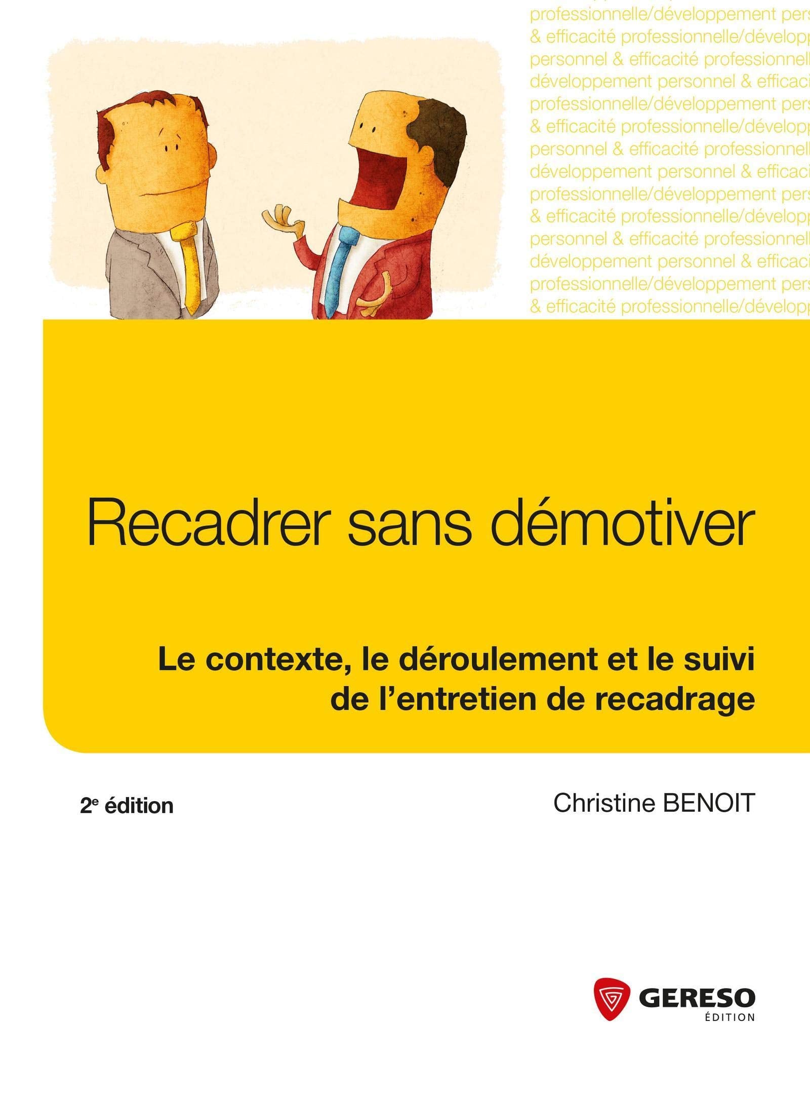 RECADRER SANS DEMOTIVER LE CONTEXTE LE DEROULEMENT ET LE SUIVI DE L ENTRETIEN: LE CONTEXTE, LE DEROULEMENT ET LE SUIVI DE L'ENTRETIEN DE RECADRAGE. book