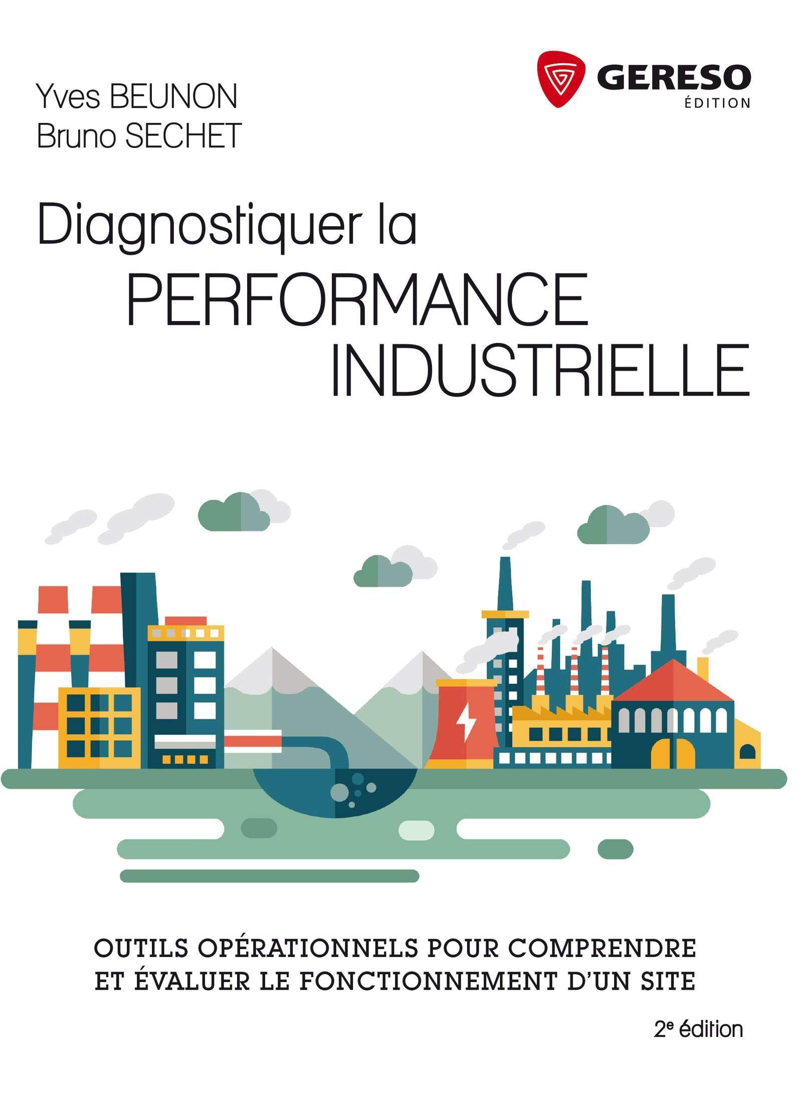 DIAGNOSTIQUER LA PERFORMANCE INDUSTRIELLE OUTILS OPERATIONNNELS POUR COMPRENDRE: OUTILS OPERATIONNELS POUR COMPRENDRE ET EVALUER LE FONCTIONNEMENT D'UN SITE. Business, Finance & Career