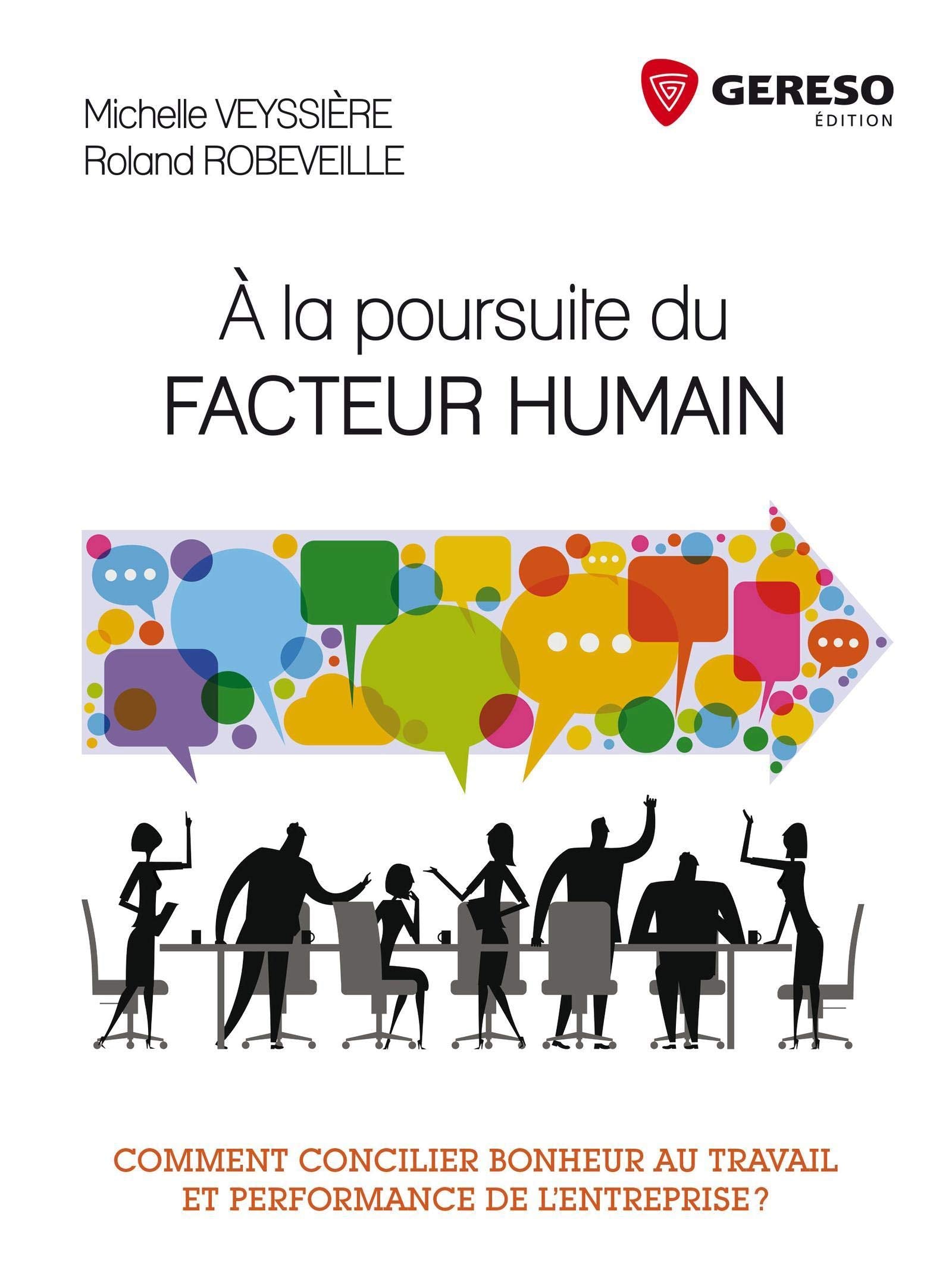 A LA POURSUITE DU FACTEUR HUMAIN: COMMENT CONCILIER BONHEUR AU TRAVAIL ET PERFORMANCE DE L'ENTREPRISE Business, Finance & Career