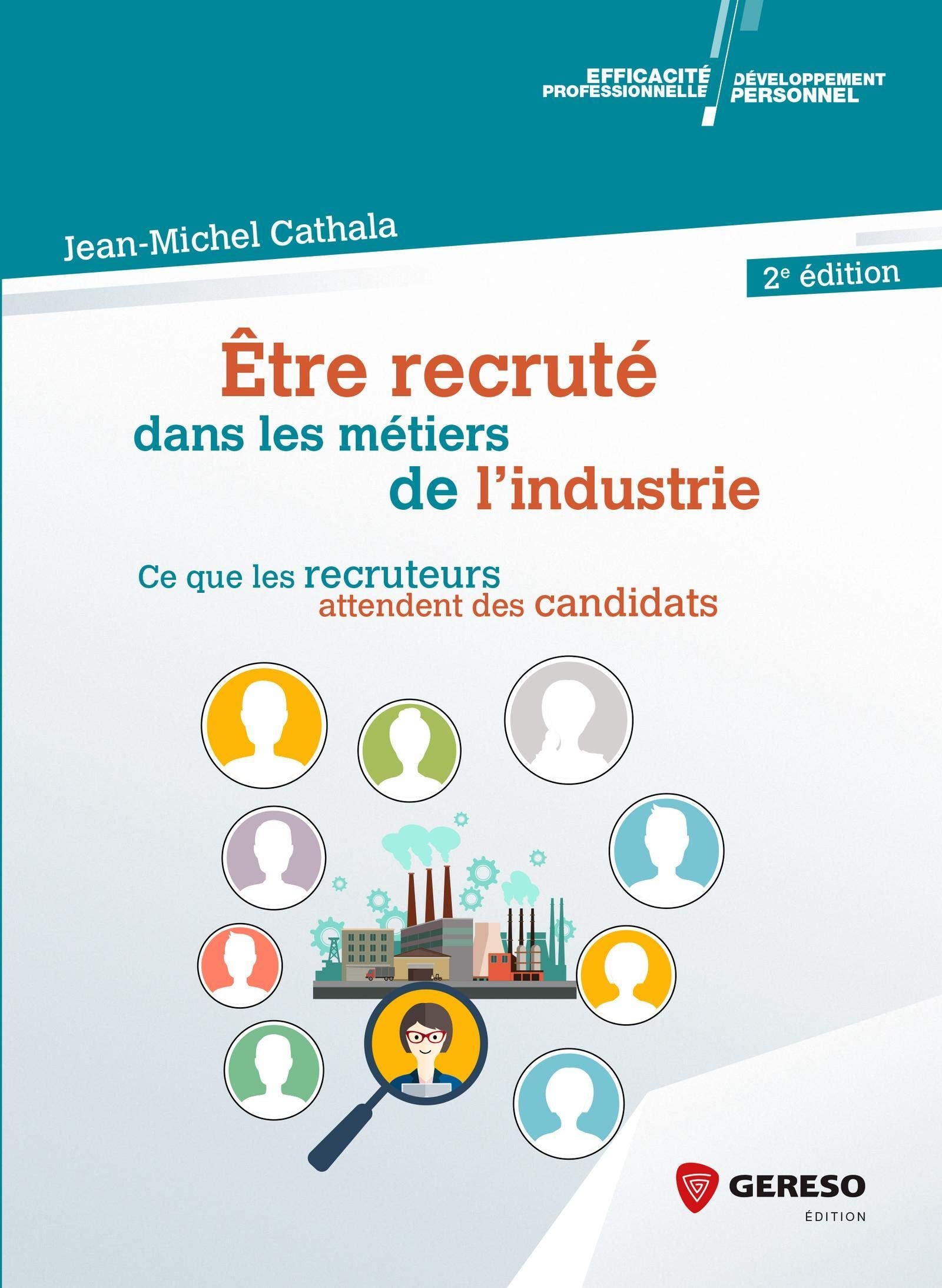 ETRE RECRUTE DANS LES METIERS DE L INDUSTRIE: CE QUE LES RECRUTEURS ATTENDENT DES CANDIDATS book